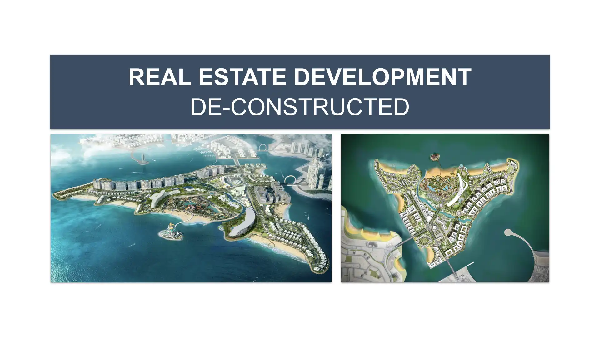 REAL ESTATE DEVELOPMENT DE-CONSTRUCTED